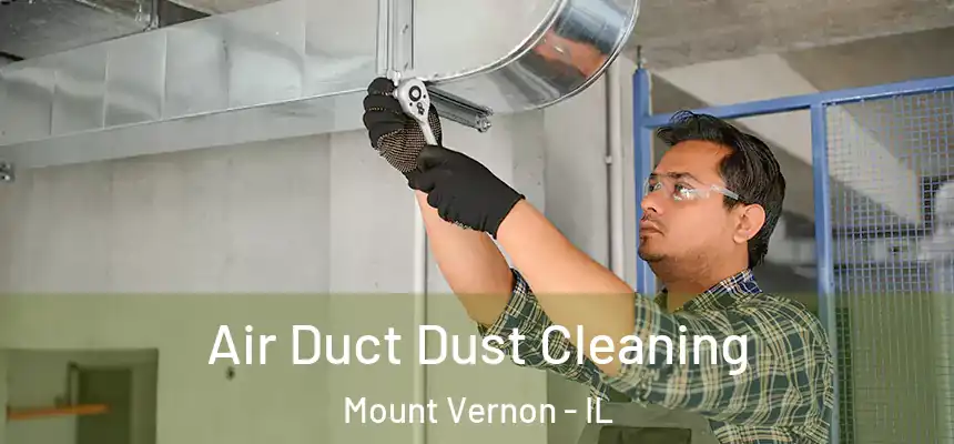  Air Duct Dust Cleaning Mount Vernon - IL