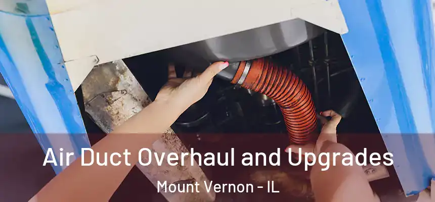  Air Duct Overhaul and Upgrades Mount Vernon - IL