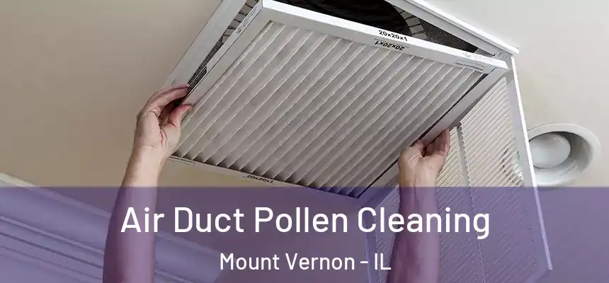  Air Duct Pollen Cleaning Mount Vernon - IL