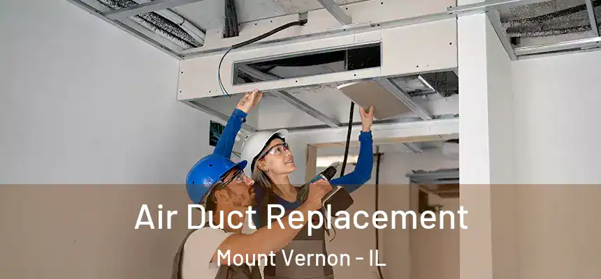  Air Duct Replacement Mount Vernon - IL