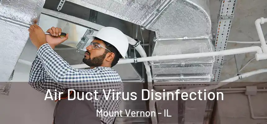  Air Duct Virus Disinfection Mount Vernon - IL
