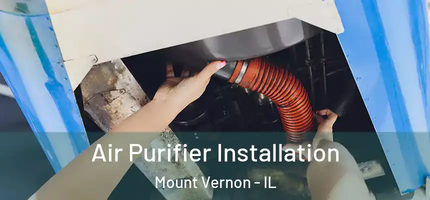  Air Purifier Installation Mount Vernon - IL