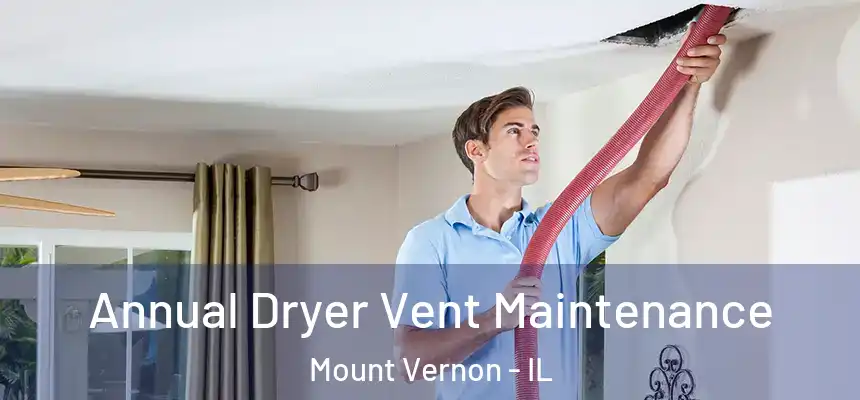  Annual Dryer Vent Maintenance Mount Vernon - IL