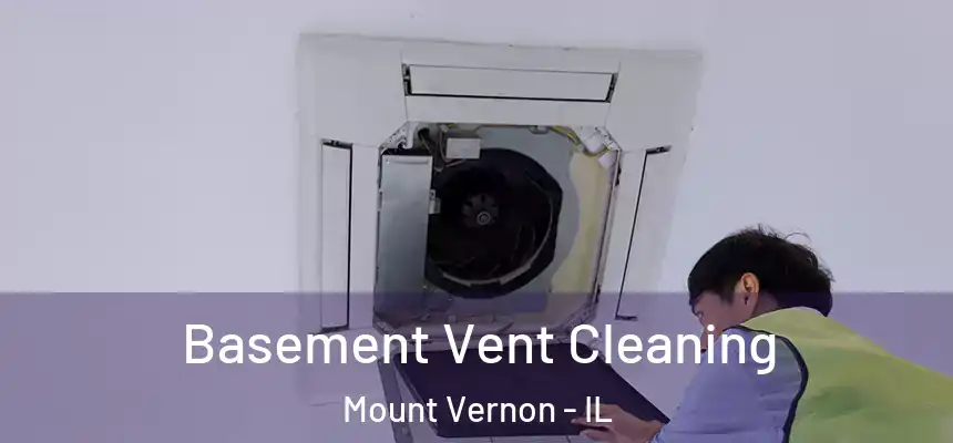  Basement Vent Cleaning Mount Vernon - IL