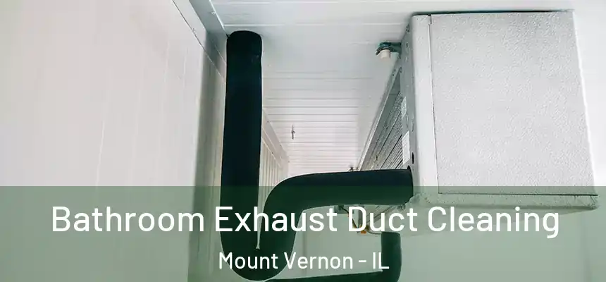  Bathroom Exhaust Duct Cleaning Mount Vernon - IL