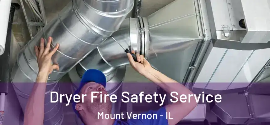  Dryer Fire Safety Service Mount Vernon - IL