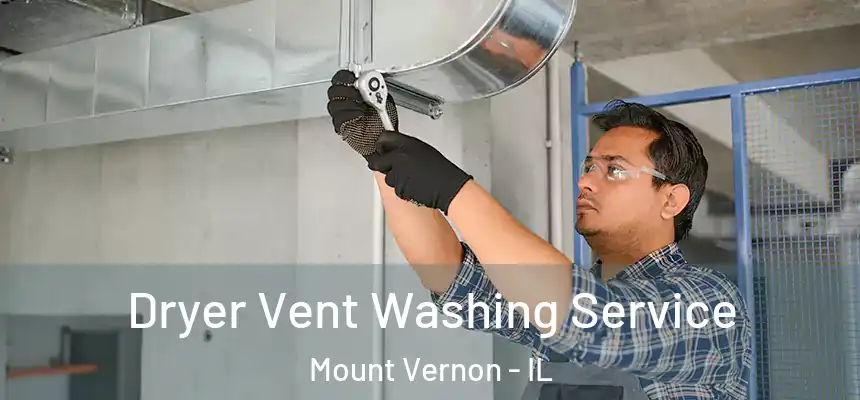  Dryer Vent Washing Service Mount Vernon - IL