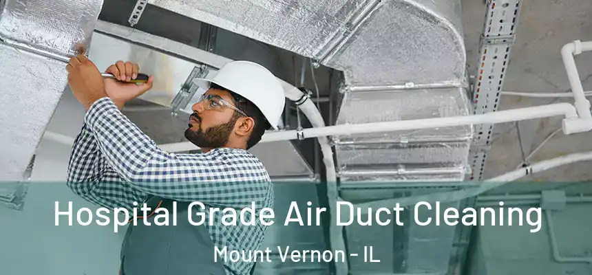  Hospital Grade Air Duct Cleaning Mount Vernon - IL