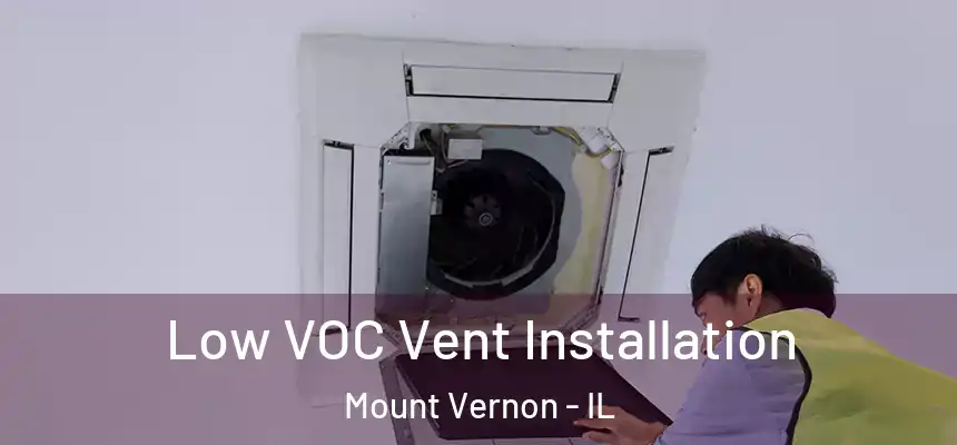  Low VOC Vent Installation Mount Vernon - IL