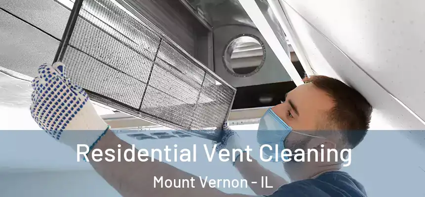  Residential Vent Cleaning Mount Vernon - IL