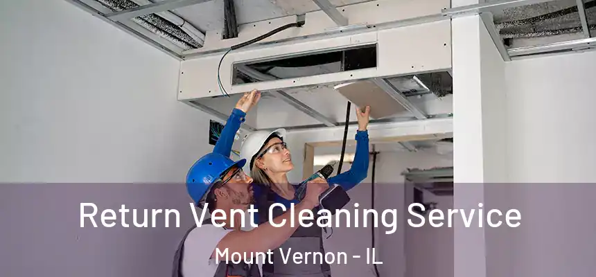  Return Vent Cleaning Service Mount Vernon - IL