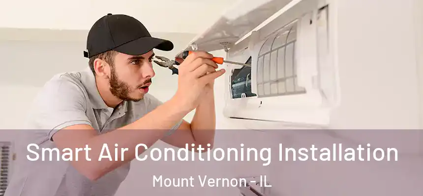 Smart Air Conditioning Installation Mount Vernon - IL