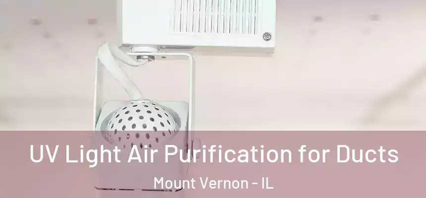  UV Light Air Purification for Ducts Mount Vernon - IL